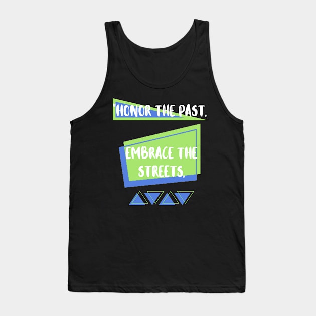 HONOR THE PAST, EMBRACE THE STREETS DESIGN Tank Top by The C.O.B. Store